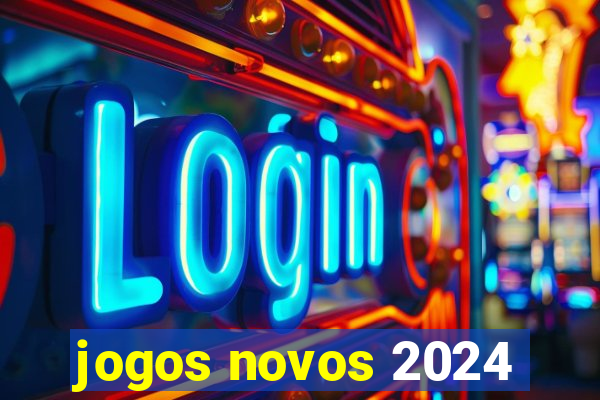 jogos novos 2024